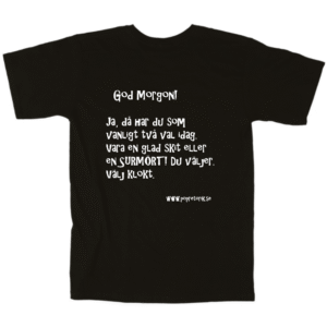 T-shirt "Ja, då har du två val..."